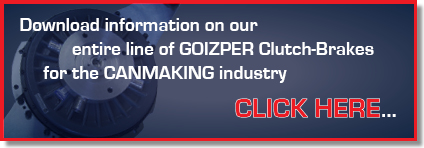 Download information on our entire line of GOIZPER Clutch-Brakes for the CANMAKING industry. CLICK HERE