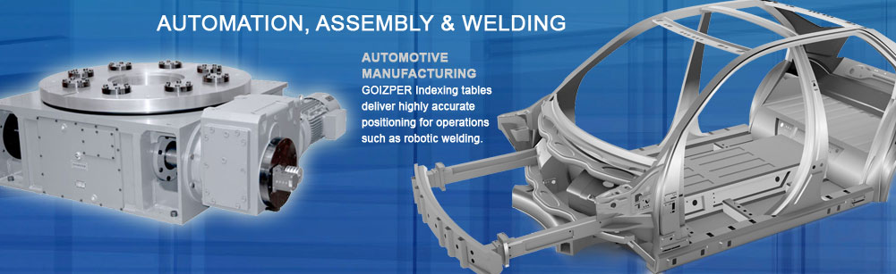 AUTOMATION, ASSEMBLY & WELDING - GOIZPER Indexing tables deliver highly accurate positioning for operations such as robotic welding.